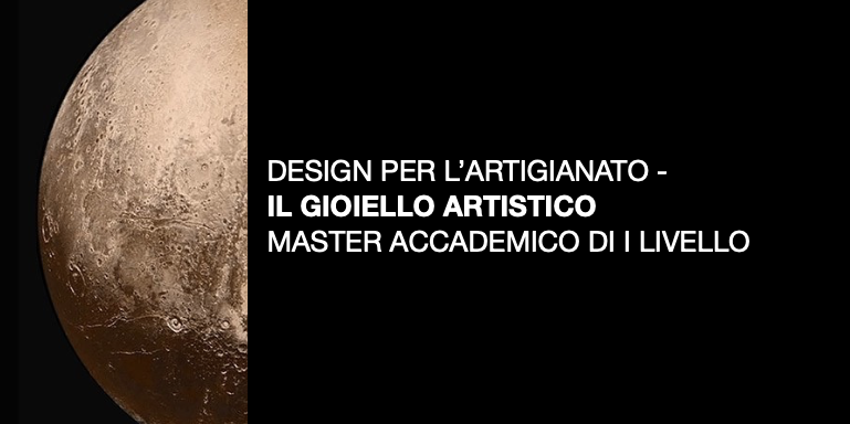 Master Accademico “Design per l’artigianato – il Gioiello Artistico”